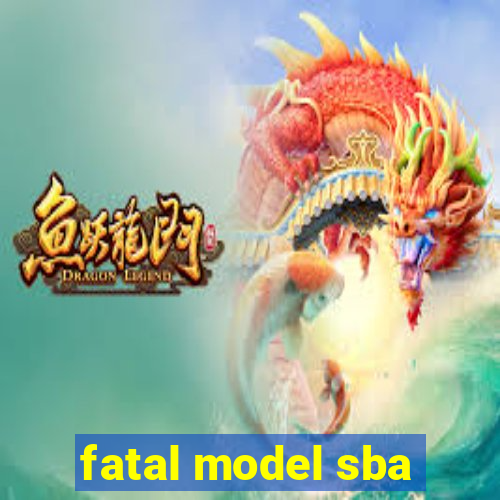 fatal model sba